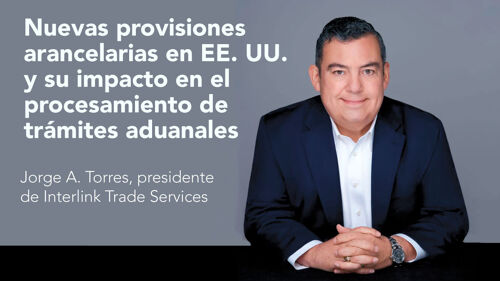 Nuevas provisiones arancelarias en EE. UU. y su impacto en el procesamiento de trámites aduanales